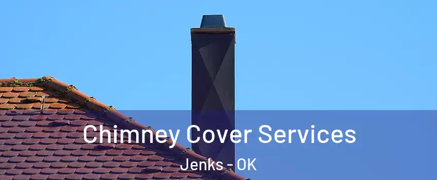 Chimney Cover Services Jenks - OK
