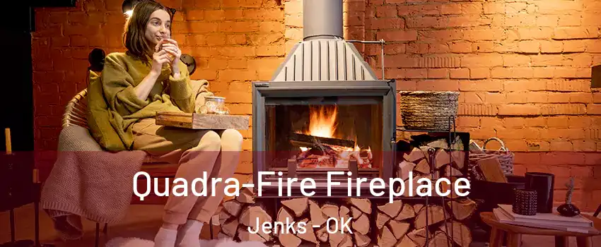  Quadra-Fire Fireplace Jenks - OK